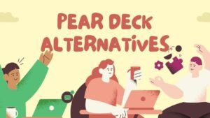 Read more about the article Top Pear Deck Alternatives for Engaging Learning