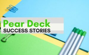 Read more about the article Pear Deck Success Stories from Real Students