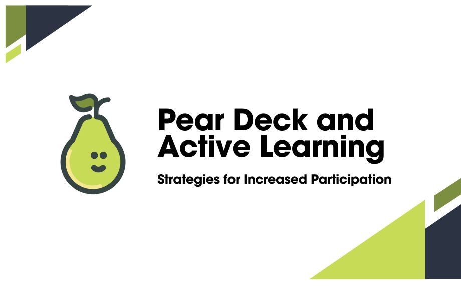 Read more about the article Pear Deck and Active Learning: Strategies for Increased Participation